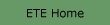 ETE Home